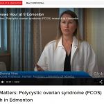 Global News, Health Matters: PCOS Together:  Monday, May 31, 2021 6pm and Crowd Funding Appeal
